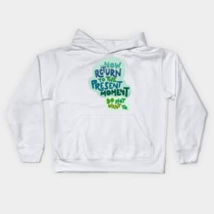 Return to the present moment Kids Hoodie